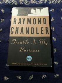 Raymond Chandler：《Trouble is My Business》
雷蒙德·钱德勒：《找麻烦是我的职业》(英文原版)
