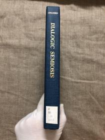 Dialogic Semiosis: An Essay on Signs and Meanings 对话指号过程：研究指号和意义的符号学专著【印第安纳大学出版社精装本，英文版】