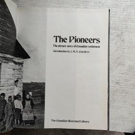 The PioneersThe picture story of Canadian settlement  Introduction by J.M.S.CarelessJ.M.S.先驱者～加拿大殖民地介绍图片故事