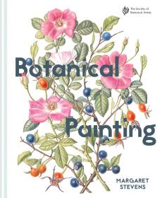 Botanical Painting 植物艺术家协会的植物绘画：全面技术循序渐进的步骤和画廊 英文原版