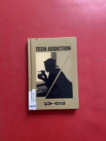 TEEN ADDICTION