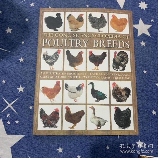 The Concise Encyclopedia of Poultry Breeds: An Illustrated Directory of over 100 Chickens, Ducks, Geese and Turkeys, With 275 Photographs 家禽品种简明百科全书：100多只鸡、鸭、鹅和火鸡的图文并茂的目录，有275张照片