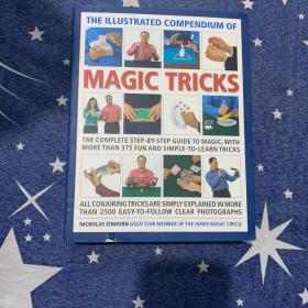The Illustrated Compendium of Magic Tricks: The Complete Step-By-Step Guide to Magic, with More Than 375 Fun and Simple-to-Learn Tricks