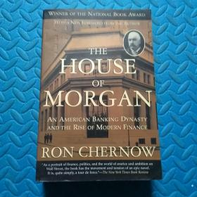 The House of Morgan：An American Banking Dynasty and the Rise of Modern Finance