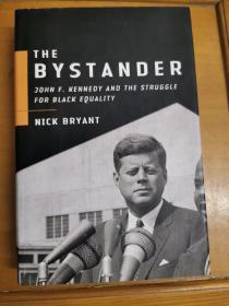 英文原版：THE
BYSTANDER
Jobn F.Kennedy
and the
Struggle for Black Equality