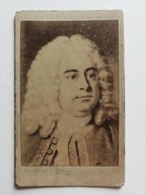 ［亨德尔 G.F］，蛋白CDV原版照片。G. Fr. Haendel 。十八世纪欧洲著名作曲家。非常稀有珍贵！