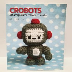 Crobots: 20 Amigurumi Robots to Make