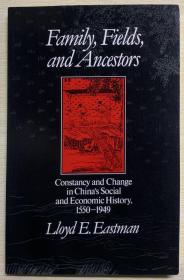 Family, Fields, and Ancestors：Constancy and Change in China's Social and Economic History, 1550-1949 
家庭，田野和祖先：中国社会经济史的稳定与变化，1550-1949