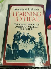 learning to heal The development of american medical education.学会治愈 美国医学教育之发展