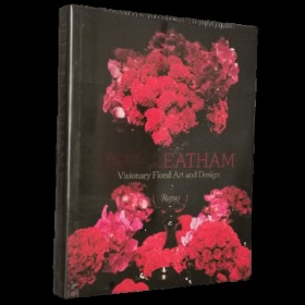 Jeff Leatham: Visionary Floral Art and Design 插花艺术与设计
