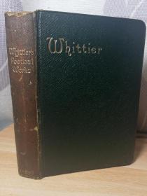 1906年  THE POETICAL OF WORKS OF JOHN GREENLEAF WHITTIER BY HORDER  全软皮装帧  三面刷金  18X13CM