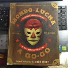 MONDO LUCHA A GO.GO:The bizarre & honorable world of wild mexican wrestling  墨西哥摔跤-英文原版 精裝12開