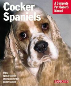 宠物狗Cocker Spaniels (Complete Pet Owner's Manuals)