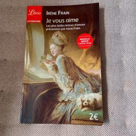 Je vous aime Les plus belles lettres d'amour présentées par Irène Frain