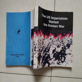 the us imperialists started the korean war(美帝国主义发动了朝鲜战争)英文原版