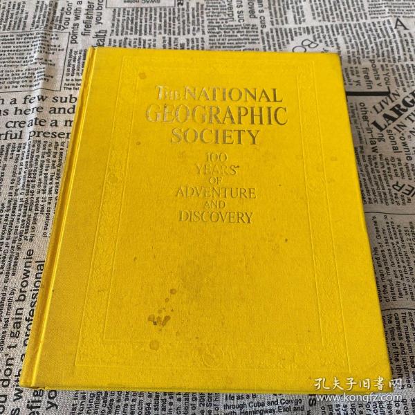 THE NATIONAL GEOGRAPHIC SOCIETY. 100 YEARS OF ADVENTURE AND DISCOVERY