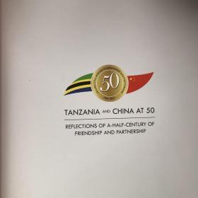 Tanzania and China at 50（中国与坦桑尼亚五十年友谊纪念册）多毛泽东、周恩来、刘少奇老照片