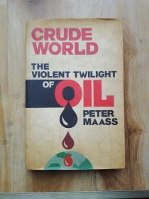 Crude World The Violent Twilight Of Oil