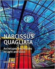Narcissus Quagliata: Architypes and Visions in Light and Glass