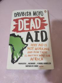 Dead Aid: Why Aid Is Not Working and How There Is a Better Way for Africa 援助的死亡：为什么援助帮不了非洲【英文版】