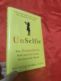 Unselfie: Why Empathetic Kids Succeed in Our All-About-Me World   （小16开，硬精装） 【详见图】