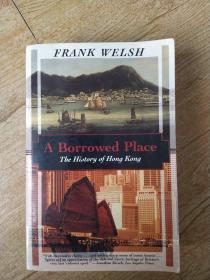 A Borrowed Place:the history of Hong Kong