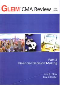 GLEIM CMA Review.2015Edition.Financial Decision Making.Part2