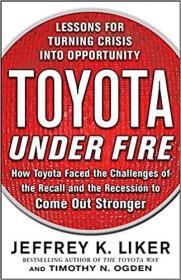 Toyota Under Fire: Lessons for Turning Crisis into Opportunity  丰田危机