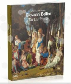 预售乔瓦尼·贝利尼：晚期作品绘画艺术精装Giovanni Bellini: The Last Works