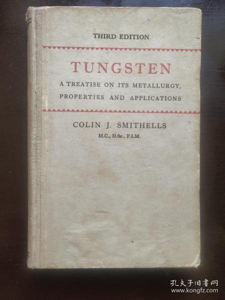 TUNGSTEN:A TREATISE ON ITS METALLURGY,PROPERTIES AND APPLICATIONS <钨：钨的金相理化分析及其应用> 内页干净未阅