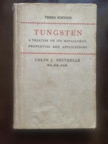 TUNGSTEN:A TREATISE ON ITS METALLURGY,PROPERTIES AND APPLICATIONS <钨：钨的金相理化分析及其应用> 内页干净未阅