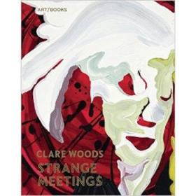 Clare Woods Strange Meetings 克萊爾·伍茲個人繪畫作品集