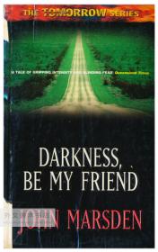 Darkness, Be My Friend: Tomorrow Series 英文原版-《黑暗，成为我的朋友：明天系列》