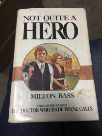 NOT QUITE A HERO  MILTON BASS