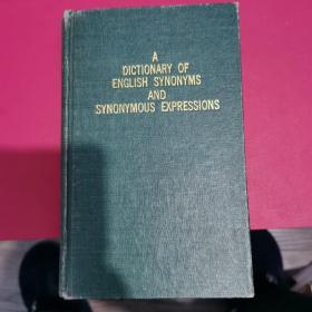 A DICTIONARY OF ENGLISH SYNONYMS AND SYNONYMOUS EXPRESSIONS