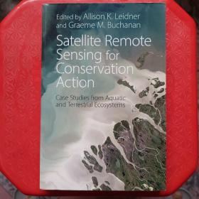 Satellite Remote Sensing for Conservation Action: Case Studies from Aquatic and Terrestrial Ecosystems，Cambridge University 出版