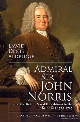 预订 Admiral Sir John & the British Naval Expeditions to the Baltic Sea 1715-1727，约翰·诺里斯爵士与英格兰海军远征波罗的海，英文原版
