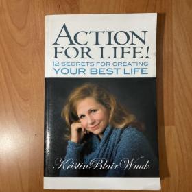 ACTION  FOR LIFE !  1 2 SECRETS FOR CREATING  YOUR BEST LIFE