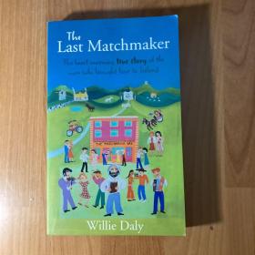 The Last Matchmaker: The Heartwarming True Story of the Man Who Brought Love to Ireland