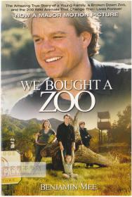 We Bought a Zoo: The Amazing True Story of a Young Family, a Broken Down Zoo, and the 200 Wild Animals That Change Their Lives Forever 英文原版-《我家買了個(gè)動(dòng)物園：一個(gè)年輕家庭的驚人真實(shí)故事，一個(gè)支離破碎的動(dòng)物園，還有200只永遠(yuǎn)改變他們生活的野生動(dòng)物》