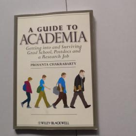 A Guide to Academia  Getting into and Surviving Grad School, Postdocs, and a Research Job