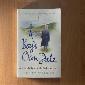 Boy's Own Dale, A A 1950s childhood in the Yorkshire Dales A 1950s Childhood in the Yorkshire Dales