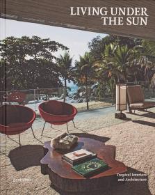 Living Under the Sun 阳光下的生活：热带的室内与建筑设计 英文原版