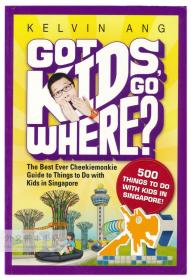 Got Kids Go Where? The Best Ever Cheekiemonkie Guide to Things to Do with Kids in Singapore 英文原版-《有孩子去哪里？新加坡有史以来最好的儿童活动指南》