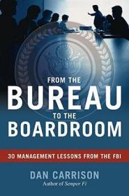 From the Bureau to the Boardroom: 30 Management Lessons from the FBI从办公室到会议室:联邦调查局的30堂管理课 原版精装9品