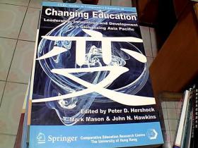 外文原版;Changing Education: Leadership, Innovation and Development in a Globalizing Asia Pacific