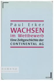 Wachsen im Wettbewerb: Eine Zeitgeschichte der Continental-Aktiengesellschaft (1971-1996) : anlässlich des 125 jährigen Firmenjubiläums 德文原版-《在竞争中不断发展：德国大陆集团的当代历史（1971-1996年）：公司成立125周年之际》