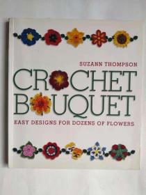 Crochet Bouquet: Easy Designs for Dozens of Flowers  Suzann Thompson 钩针花束 Suzann Thompso