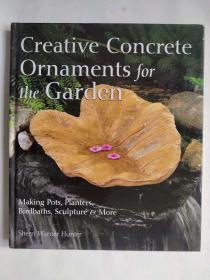 Creative Concrete Ornaments for the Garden Making Pots, Planters, Birdbaths, Sculpture and More 意混凝土装饰物制作花盆、花盆、水盆、雕塑