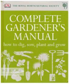 COMPLETE GARDENER'S MANUAL: how to dig, sow, plant and grow 英文原版-《完整的园丁手册：如何进行挖掘、播种、种植和生长》